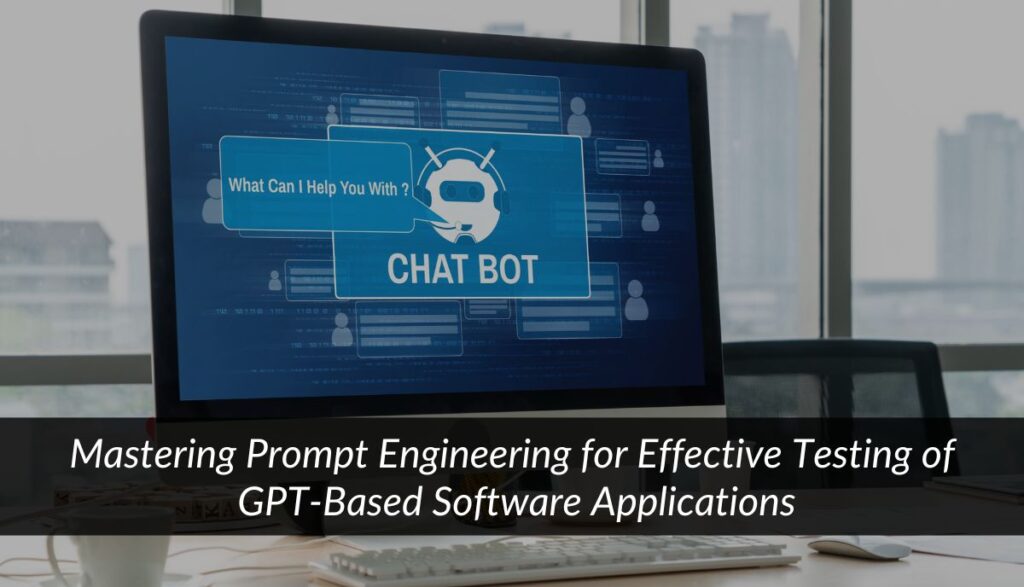 Mastering Prompt Engineering for Effective Testing of GPT-Based Software Applications