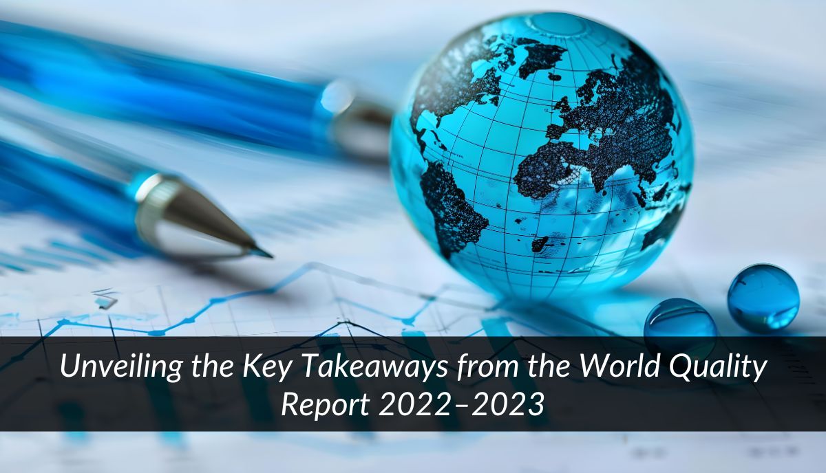 Unveiling the Key Takeaways from the World Quality Report 2022–2023